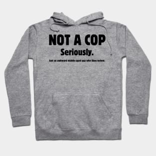 NOT A COP Hoodie